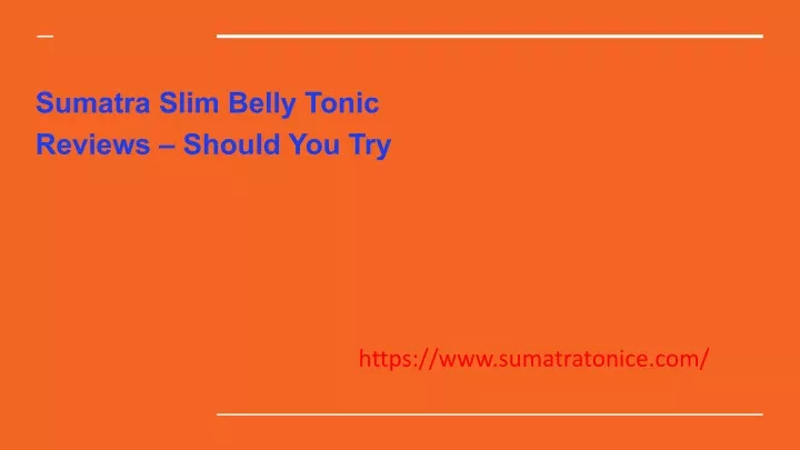 sumatra slim belly tonic reviews should you try