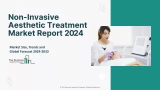Non-Invasive Aesthetic Treatment Market Size Report And Industry Forecast 2033