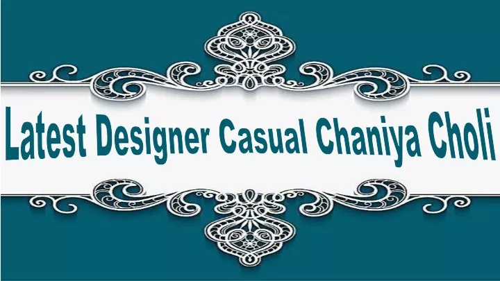 latest designer casual chaniya choli