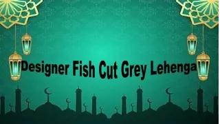 Designer Fish Cut Grey Lehenga