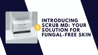Introducing Scrub MD Your Solution for Fungal-Free Skin