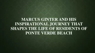 Marcus Ginter and His Inspirational Journey that Shapes the Life of Residents of