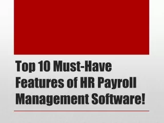 The Top 10 Features of HR Payroll Management Software!