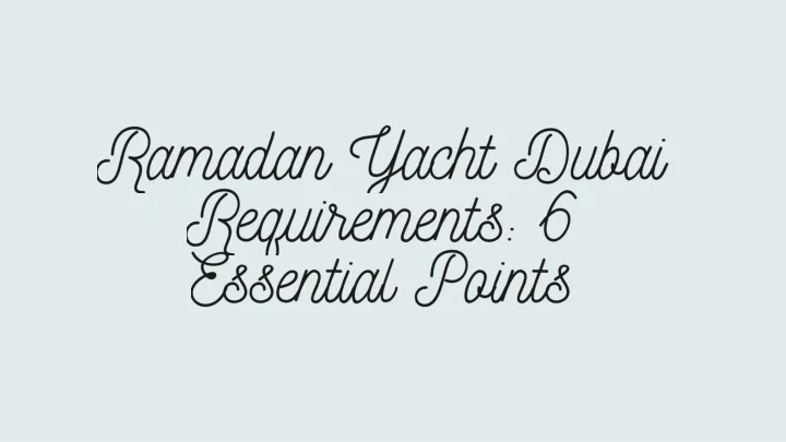 ramadan yacht dubai requirements 6 essential