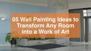 5 Wall Painting Ideas to Transform Any Room into a Work of Art