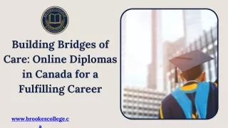 Building Bridges of Care Online Diplomas in Canada for a Fulfilling Career