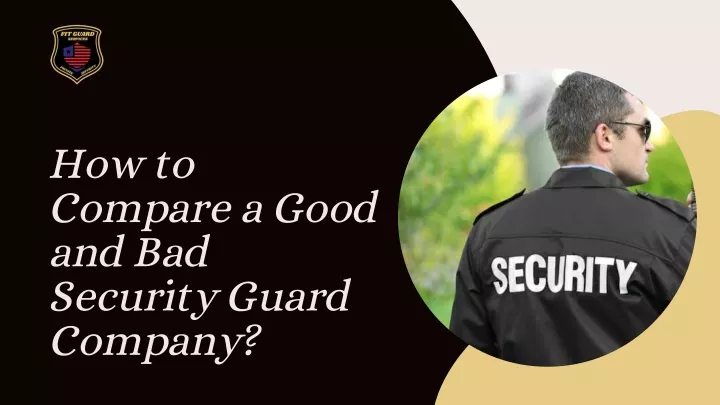 how to compare a good and bad security guard