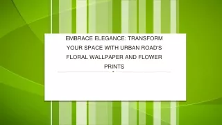 Embrace Elegance Transform Your Space with Urban Road's Floral Wallpaper and Flower Prints