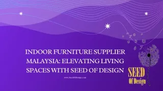 INDOOR FURNITURE SUPPLIER MALAYSIA ELEVATING LIVING SPACES WITH SEED OF DESIGN