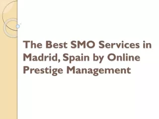 The Best SMO Services in Madrid, Spain by Online Prestige Management