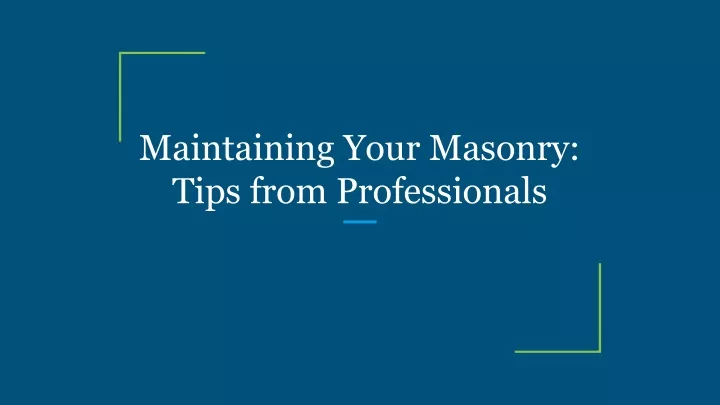 maintaining your masonry tips from professionals
