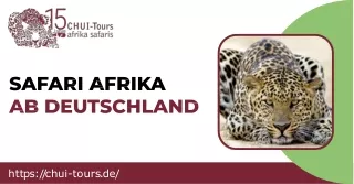 Safari Afrika ab Deutschland: Unvergessliche Abenteuer mit Chui-Tours
