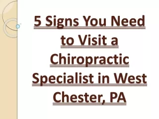5 Signs You Need to Visit a Chiropractic Specialist in West Chester, PA