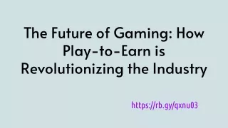 The Future of Gaming_ How Play-to-Earn is Revolutionizing the Industry