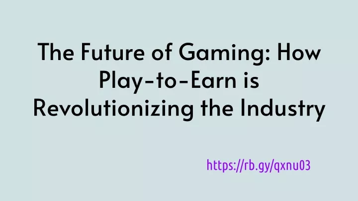 the future of gaming how play to earn