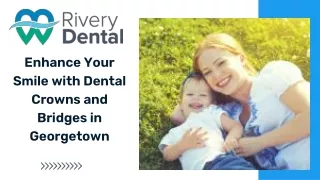 Strengthen & Restore Your Smile Dental Crowns & Bridges in Georgetown