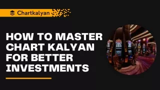 How to Master Chart Kalyan for Better Investments