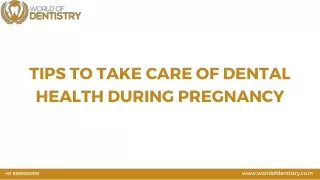 TIPS TO TAKE CARE OF DENTAL HEALTH DURING PREGNANCY