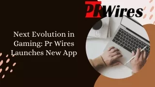 new app launch press release by pr wires in gaming