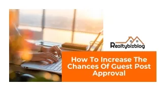 How To Boost The Chances Of Guest Post Approval | Realtybizblog