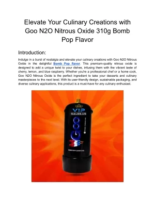 Elevate Your Culinary Creations with Goo N2O Nitrous Oxide 310g Bomb Pop Flavor