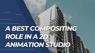 A Best Compositing Role in a 2D Animation Studio