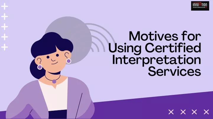 motives for using certified interpretation