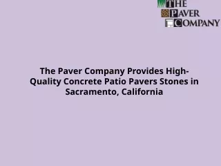 The Paver Company Provides High-Quality Concrete Patio Pavers Stones in Sacramento, California