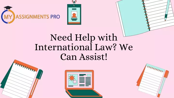 need help with international law we can assist