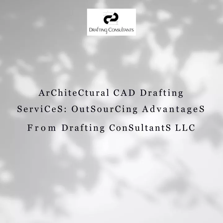 architectural cad drafting services outsourcing advantages from drafting consultants llc