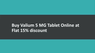 Buy Valium 5 MG Tablet Online at Flat 15% discount
