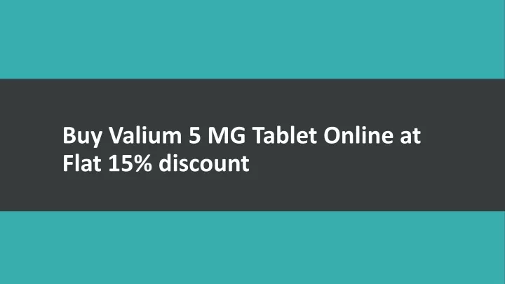 buy valium 5 mg tablet online at flat 15 discount