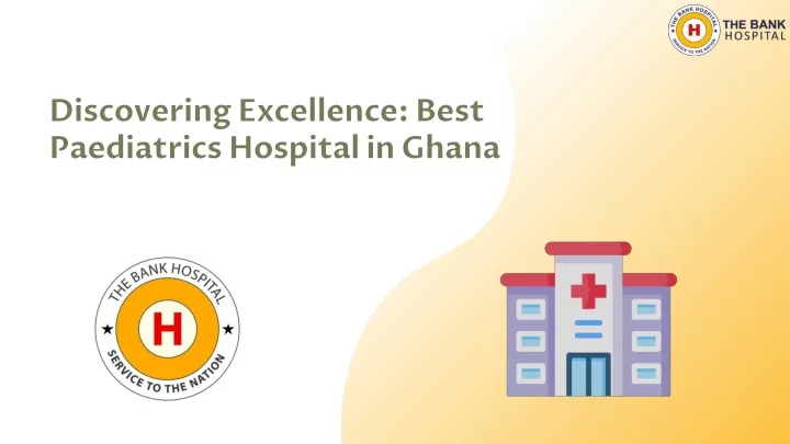 discovering excellence best paediatrics hospital in ghana