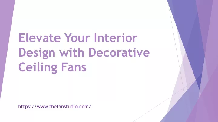 elevate your interior design with decorative ceiling fans