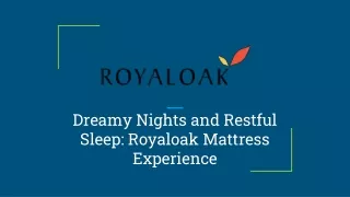 Dreamy Nights and Restful Sleep_ Royaloak Mattress Experience