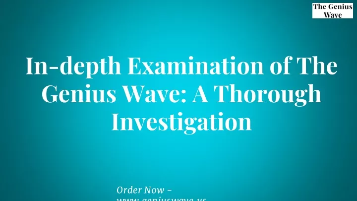 in depth examination of the genius wave a thorough investigation