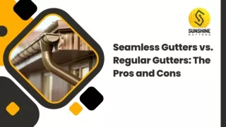 Seamless Gutters vs. Regular Gutters: The Pros and Cons