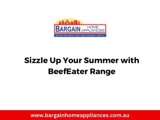 Sizzle Up Your Summer with BeefEater Range from Bargain Home Appliances