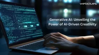 Generative AI Unveiling the Power of AI-Driven Creativity