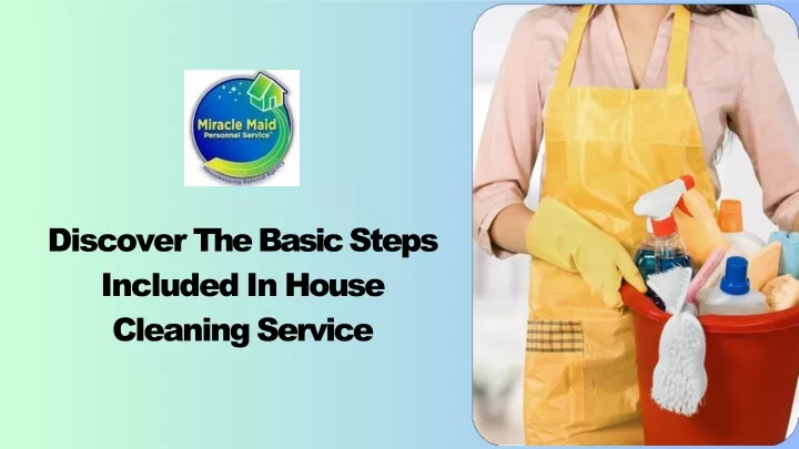 discover the basic steps included in house cleaning service