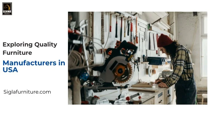PPT - Exploring Quality Furniture Manufacturers in USA PowerPoint ...