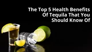 The Top 5 Health Benefits Of Tequila That You Should Know Of