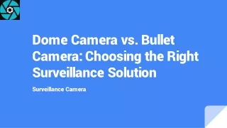 Dome Camera vs. Bullet Camera_ Choosing the Right Surveillance Solution