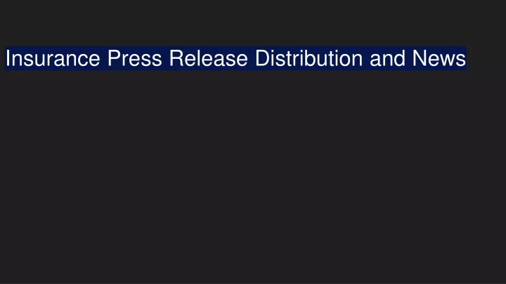 insurance press release distribution and news