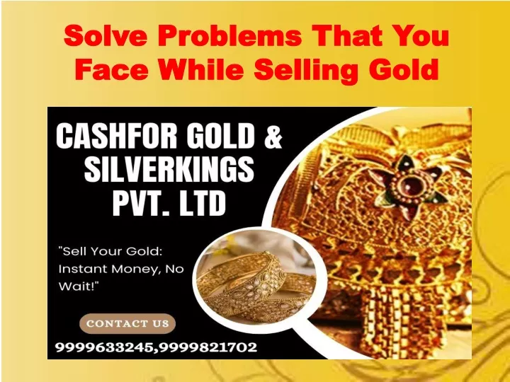 solve problems that you face while selling gold