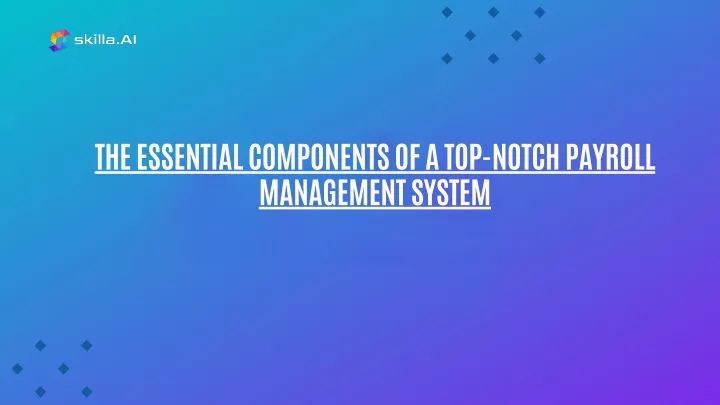the essential components of a top notch payroll