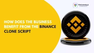 How does the business benefit from the Binance clone script