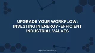 INVESTING IN ENERGY-EFFICIENT INDUSTRIAL VALVES