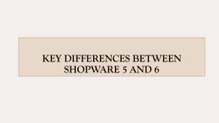 KEY DIFFERENCES BETWEEN SHOPWARE 5 AND 6