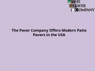 The Paver Company Offers Modern Patio Pavers in the USA